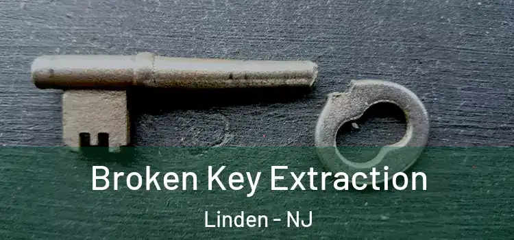 Broken Key Extraction Linden - NJ