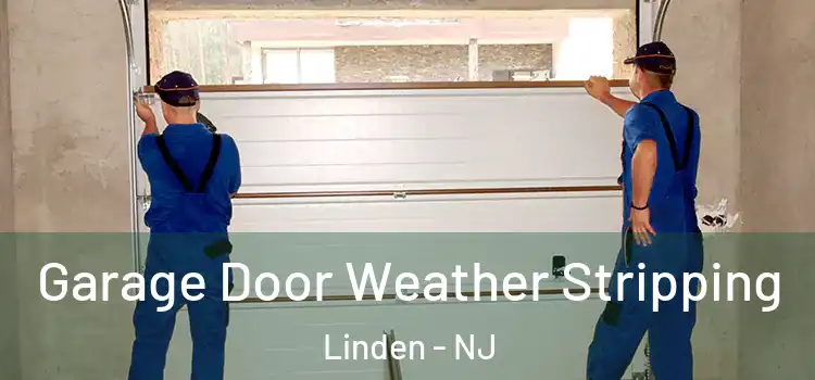  Garage Door Weather Stripping Linden - NJ